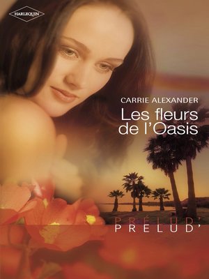 cover image of Les fleurs de l'Oasis (Harlequin Prélud')